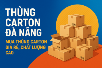 Thùng Carton Đà Nẵng: Mua Thùng Carton Giá Rẻ, Chất Lượng Cao